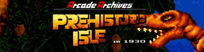 Arcade Archives Prehistoric Isle Launches October 29