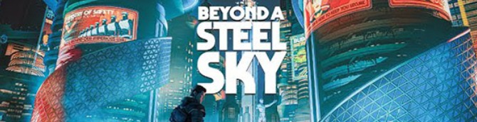Beyond a Steel Sky Launches Q3 2021 for Switch, PS4, and Xbox One