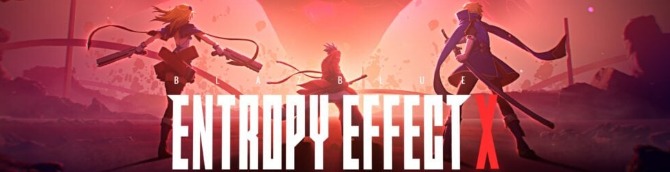 BlazBlue: Entropy Effect X Launches February 12, 2026 for PS5, Xbox Series, and Switch