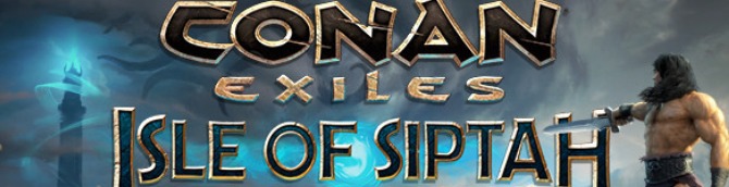 Conan Exiles Isle of Siptah Expansion Announced, Launches in Early Access for PC on September 15