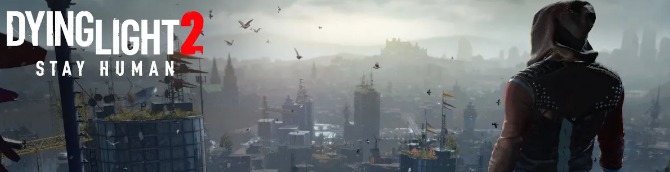 Dying Light 2 Last-Gen Versions to be Shown This Month