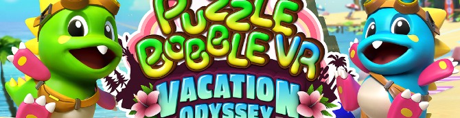Puzzle Bobble VR: Vacation Odyssey Arrives May 20