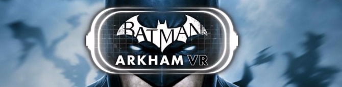 Resident Evil 7 and Batman: Arkham VR Are Timed Exclusives to PlayStation VR