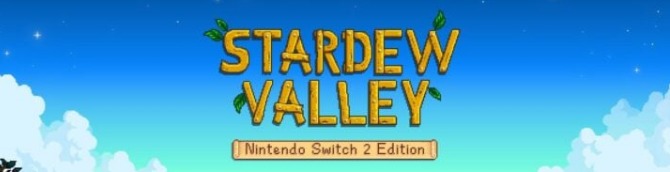 Stardew Valley – Nintendo Switch 2 Edition is Now Available
