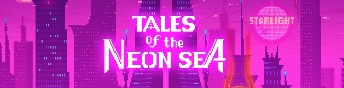 Tales of the Neon Sea Gameplay Preview Released