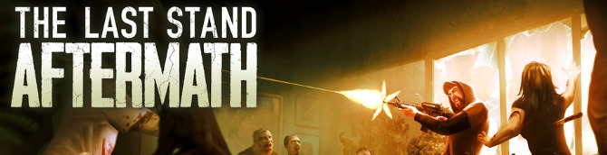 The Last Stand: Aftermath Headed to PlayStation and Xbox Consoles