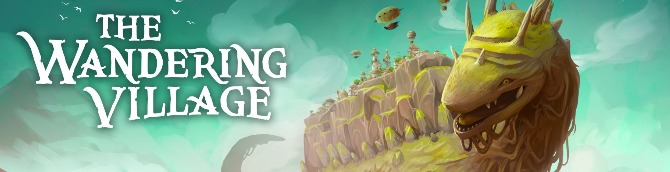 The Wandering Village Launches July 17 for PS5, Xbox Series X|S, Switch, PS4, Xbox One, and PC
