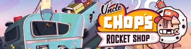 Uncle Chop's Rocket Shop Arrives in 2024 for PS5, Xbox Series X|S, Switch, and PC